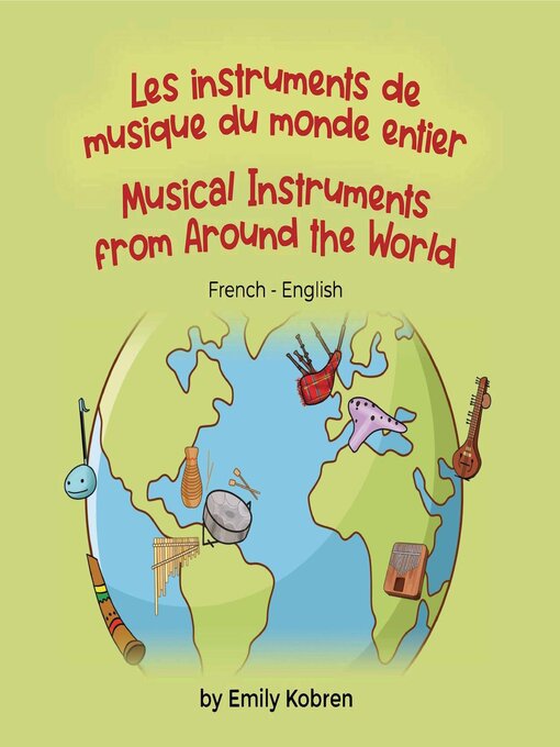 Title details for Musical Instruments from Around the World (French-English) by Emily Kobren - Available